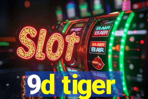 9d tiger